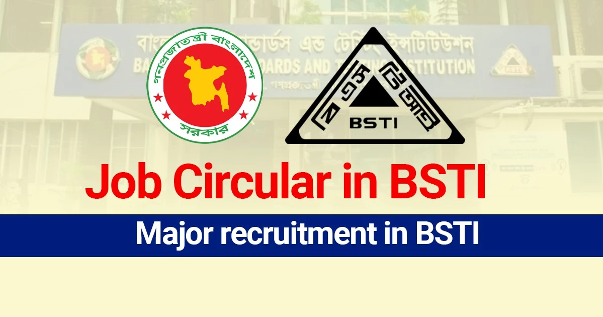 Job Circular in BSTI: Major recruitment in BSTI, 97 posts in 9th and 10th grade